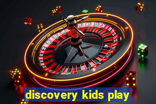 discovery kids play